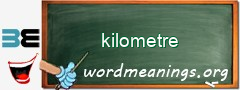 WordMeaning blackboard for kilometre